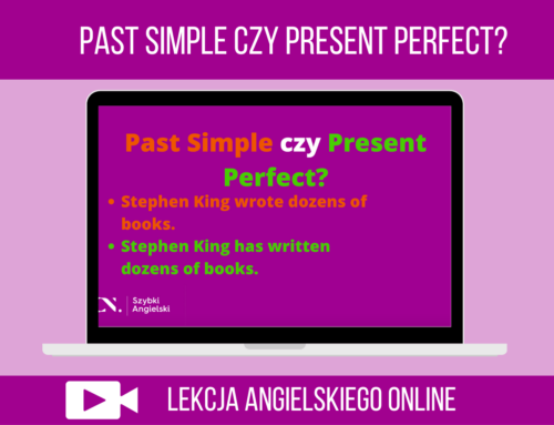 Past Simple czy Present Perfect? – wideo lekcja angielskiego online z ćwiczeniami