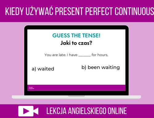 Kiedy używać Present Perfect Continuous? – wideo lekcja angielskiego online z ćwiczeniami